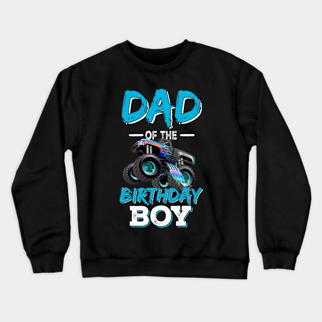 Dad of the Birthday Boy Monster Truck Birthday Crewneck Sweatshirt by Tn Haryadiole